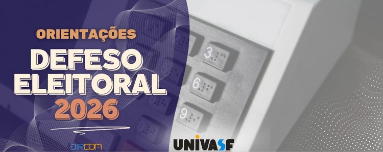 Adequações da Comunicação da Univasf no período do Defeso Eleitoral 2026