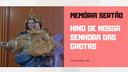 Memória Sertão Hino de Nossa Senhora das Grotas
