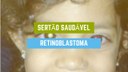 Sertão Saudável Retinoblastoma